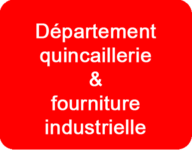 Département Quincaillerie et fourniture industrielle